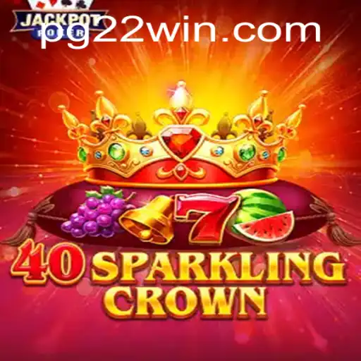Unveiling the Excitement of 40SparklingCrown with 22Win: A Comprehensive Guide