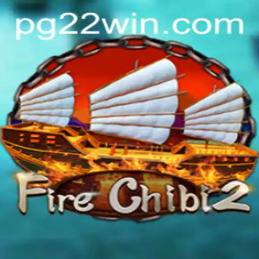 Exploring FireChibi2: The Thrills and Strategies of 22Win