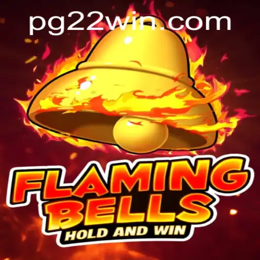 Flaming Bells: Lighting Up the Gaming World with 22Win