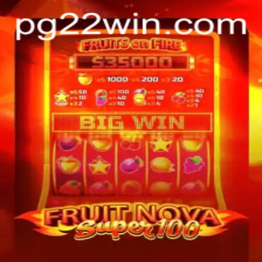 Explore the Thrilling World of FruitNovaSuper100 and 22Win