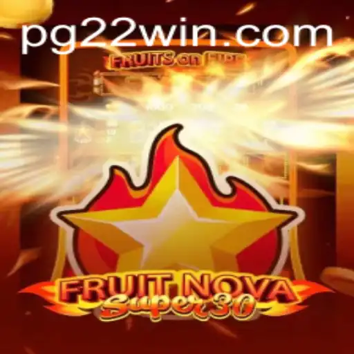 FruitrNovaSupe30: A Guide to Mastering Gameplay with the Keyword 22Win