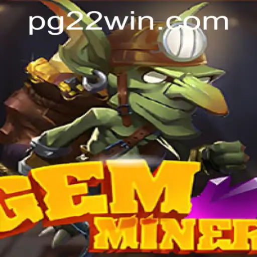Exploring GemMiner: The Adventurous Path to Winning Big with 22Win