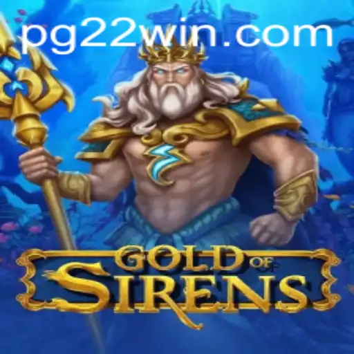 GoldofSirens: Dive into a Mythical Gaming Experience with 22Win