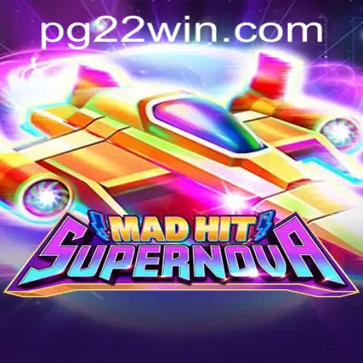 MadHitSupernova: The New Gaming Sensation with 22Win